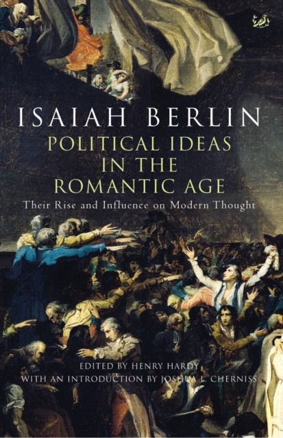 Political Ideas In The Romantic Age : Their Rise and Influence on Modern Thought, EPUB eBook