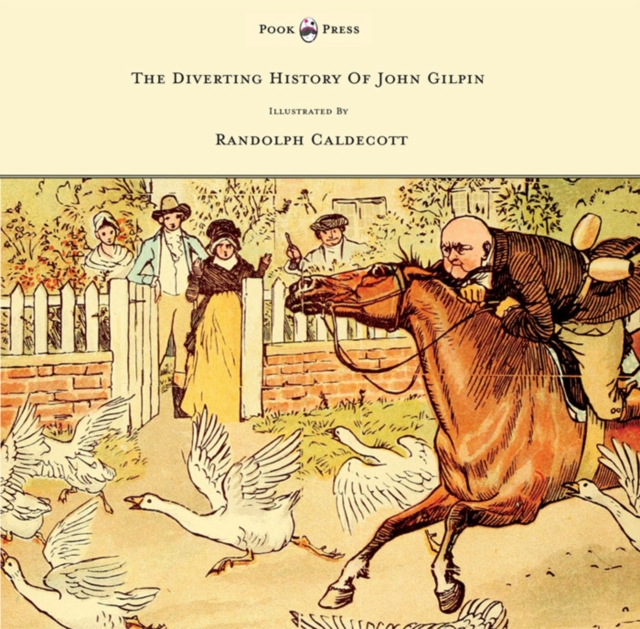 The Diverting History of John Gilpin - Showing How He Went Farther Than He Intended, and Came Home Safe Again - Illustrated by Randolph Caldecott, EPUB eBook