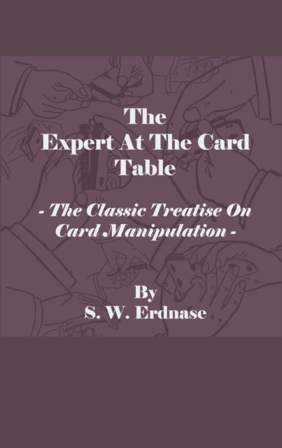 The Expert at the Card Table - The Classic Treatise on Card Manipulation, EPUB eBook