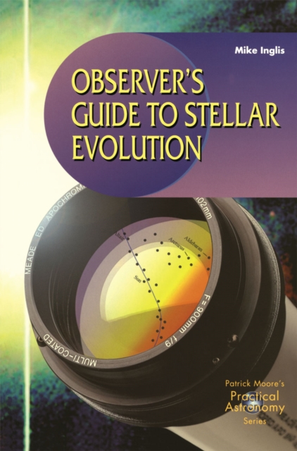 Observer's Guide to Stellar Evolution : The Birth, Life and Death of Stars, PDF eBook