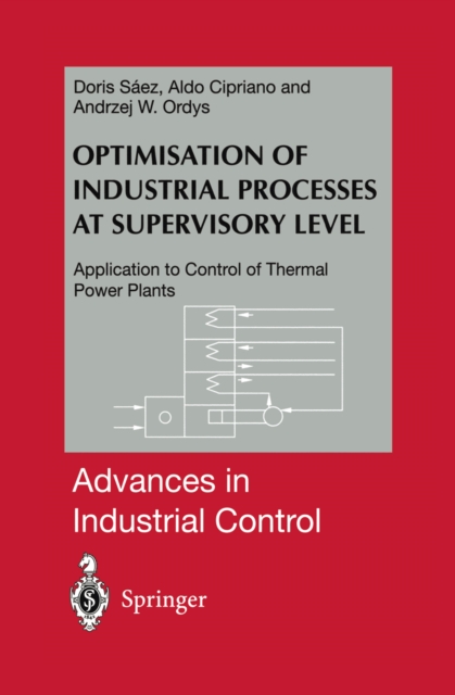 Optimisation of Industrial Processes at Supervisory Level : Application to Control of Thermal Power Plants, PDF eBook