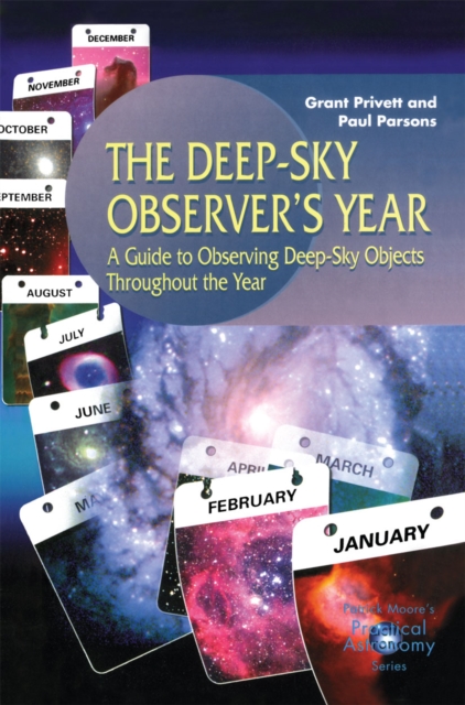 The Deep-Sky Observer's Year : A Guide to Observing Deep-Sky Objects Throughout the Year, PDF eBook