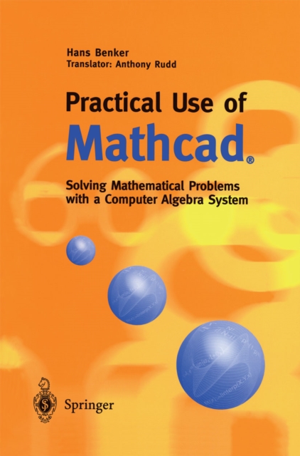 Practical Use of Mathcad(R) : Solving Mathematical Problems with a Computer Algebra System, PDF eBook