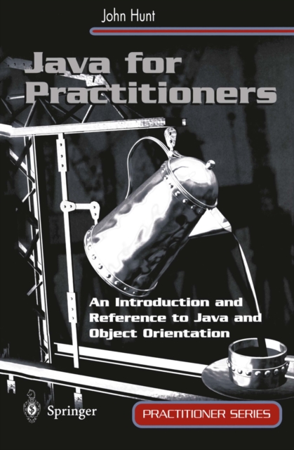 Java for Practitioners : An Introduction and Reference to Java and Object Orientation, PDF eBook