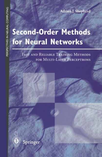 Second-Order Methods for Neural Networks : Fast and Reliable Training Methods for Multi-Layer Perceptrons, PDF eBook