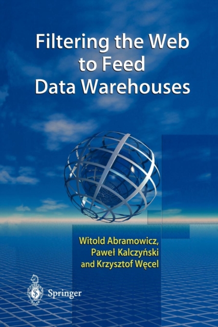 Filtering the Web to Feed Data Warehouses, Paperback / softback Book