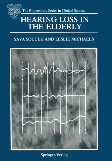 Hearing Loss in the Elderly : Audiometric, Electrophysiological and Histopathological Aspects, Paperback / softback Book