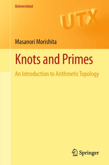 Knots and Primes : An Introduction to Arithmetic Topology, PDF eBook