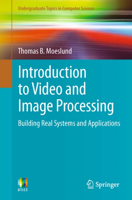 Introduction to Video and Image Processing : Building Real Systems and Applications, PDF eBook