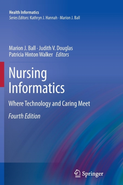 Nursing Informatics : Where Technology and Caring Meet, Paperback / softback Book