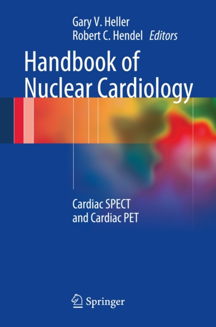 Handbook of Nuclear Cardiology : Cardiac SPECT and Cardiac PET, Paperback / softback Book