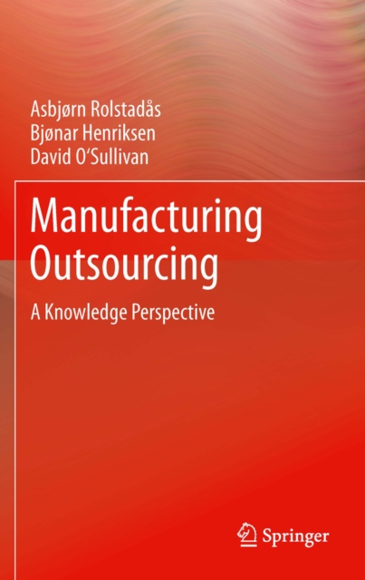 Manufacturing Outsourcing : A Knowledge Perspective, PDF eBook