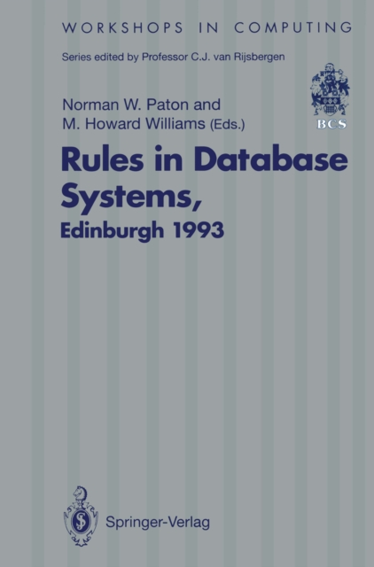 Rules in Database Systems : Proceedings of the 1st International Workshop on Rules in Database Systems, Edinburgh, Scotland, 30 August-1 September 1993, PDF eBook