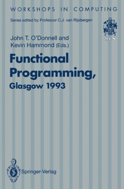 Functional Programming, Glasgow 1993 : Proceedings of the 1993 Glasgow Workshop on Functional Programming, Ayr, Scotland, 5-7 July 1993, PDF eBook