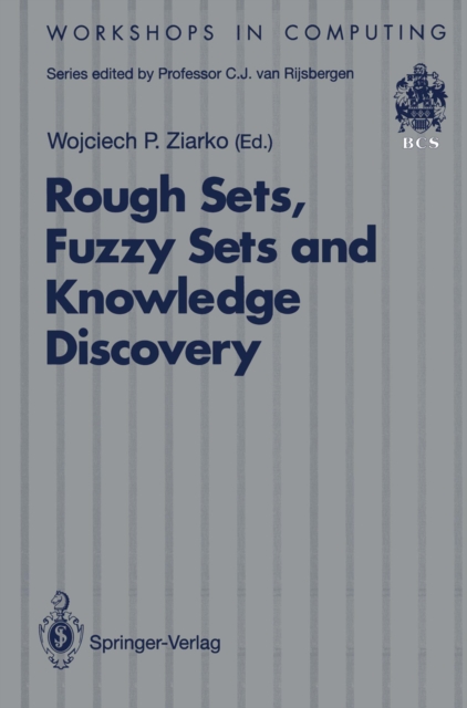 Rough Sets, Fuzzy Sets and Knowledge Discovery : Proceedings of the International Workshop on Rough Sets and Knowledge Discovery (RSKD'93), Banff, Alberta, Canada, 12-15 October 1993, PDF eBook