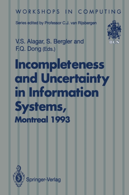 Incompleteness and Uncertainty in Information Systems : Proceedings of the SOFTEKS Workshop on Incompleteness and Uncertainty in Information Systems, Concordia University, Montreal, Canada, 8-9 Octobe, PDF eBook