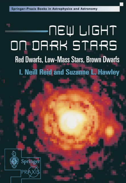 New Light on Dark Stars : Red Dwarfs, Low-Mass Stars, Brown Dwarfs, PDF eBook