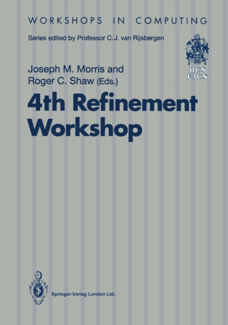 4th Refinement Workshop : Proceedings of the 4th Refinement Workshop, organised by BCS-FACS, 9-11 January 1991, Cambridge, PDF eBook