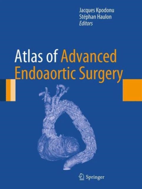 Atlas of Advanced Endoaortic Surgery, Hardback Book