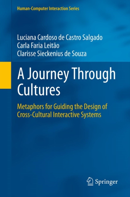 A Journey Through Cultures : Metaphors for Guiding the Design of Cross-Cultural Interactive Systems, PDF eBook