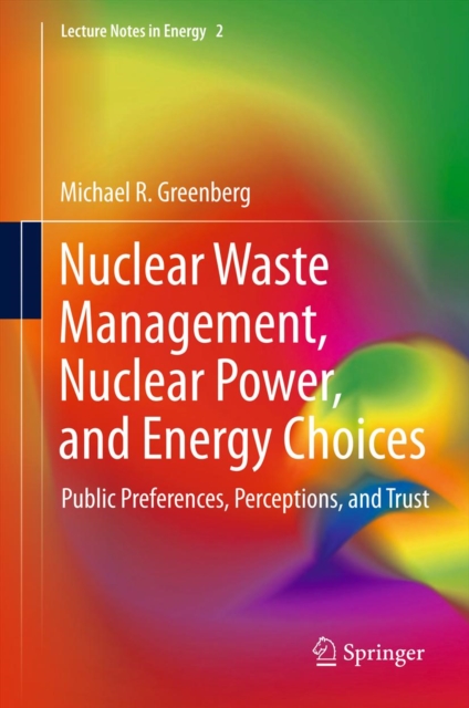 Nuclear Waste Management, Nuclear Power, and Energy Choices : Public Preferences, Perceptions, and Trust, PDF eBook