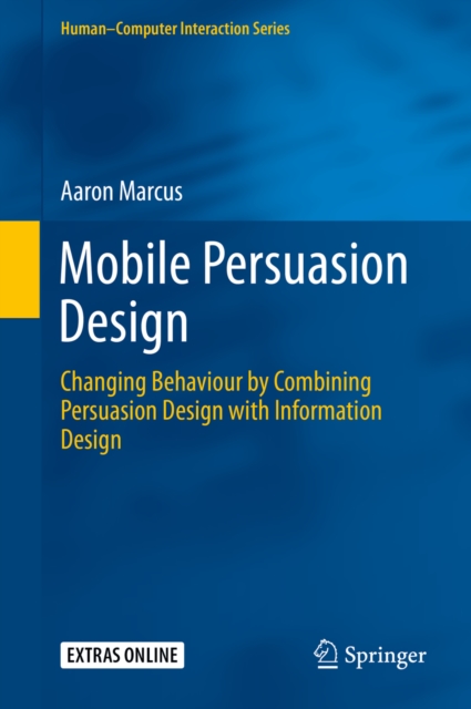 Mobile Persuasion Design : Changing Behaviour by Combining Persuasion Design with Information Design, PDF eBook