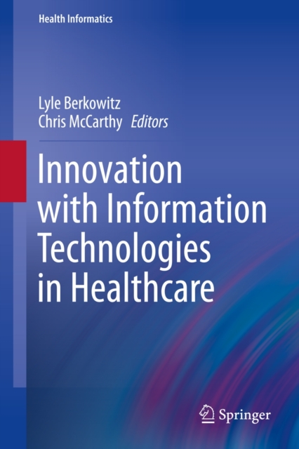 Innovation with Information Technologies in Healthcare, Hardback Book