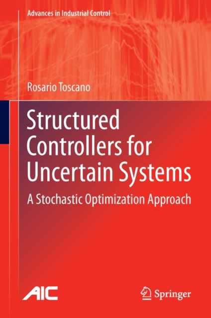 Structured Controllers for Uncertain Systems : A Stochastic Optimization Approach, PDF eBook