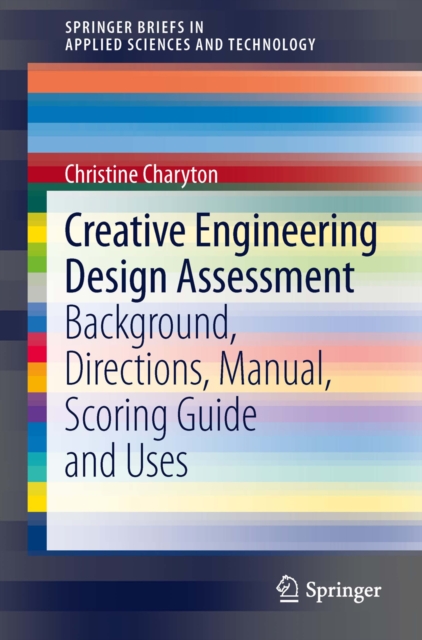 Creative Engineering Design Assessment : Background, Directions, Manual, Scoring Guide and Uses, PDF eBook
