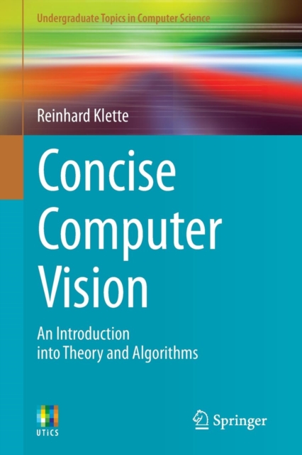Concise Computer Vision : An Introduction into Theory and Algorithms, Paperback / softback Book