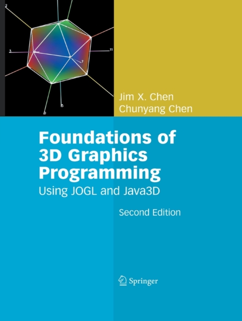 Foundations of 3D Graphics Programming : Using JOGL and Java3D, Paperback / softback Book