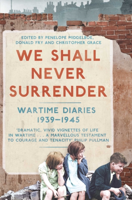 We Shall Never Surrender : British Diaries 1939-45, EPUB eBook