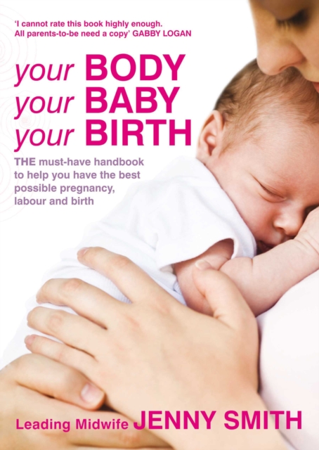 Your Body, Your Baby, Your Birth : THE must-have handbook to help you have the best possible pregnancy, labour and birth, EPUB eBook