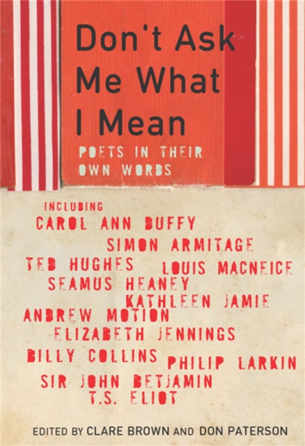 Don't Ask Me What I Mean : Poets In Their Own Words, Paperback / softback Book