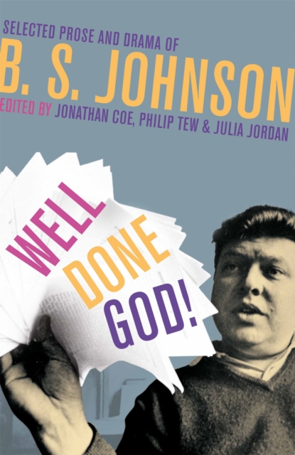 Well Done God! : Selected Prose and Drama of B. S. Johnson, Hardback Book