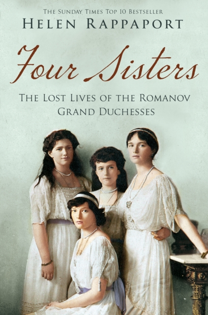 Four Sisters: The Lost Lives of the Romanov Grand Duchesses, EPUB eBook