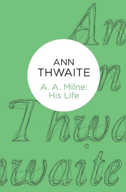 A. A. Milne : His Life, Paperback / softback Book