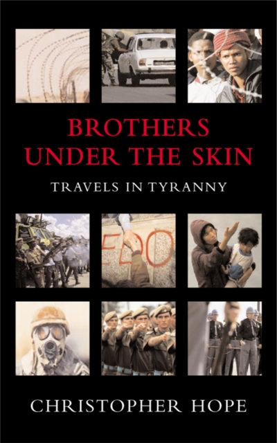 Brothers Under The Skin : Travels in Tyranny, Paperback / softback Book