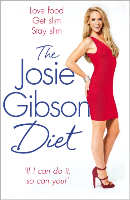 The Josie Gibson Diet : Love Food, Get Slim, Stay Slim, EPUB eBook