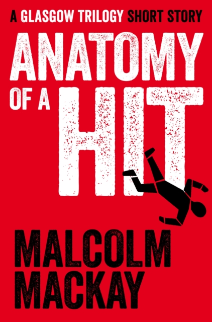 Anatomy of a Hit : A Glasgow Trilogy short story, EPUB eBook