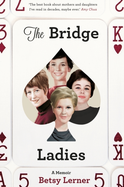 The Bridge Ladies : A Memoir, Hardback Book