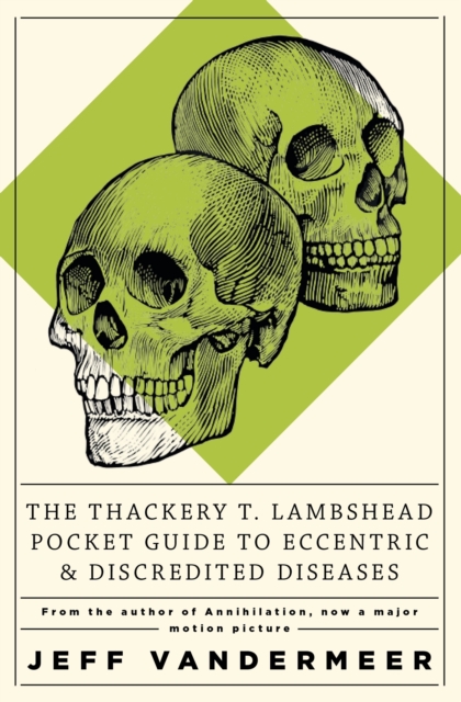 The Thackery T Lambshead Pocket Guide To Eccentric & Discredited Diseases, EPUB eBook