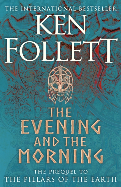 The Evening and the Morning : The Prequel to The Pillars of the Earth, A Kingsbridge Novel, Hardback Book