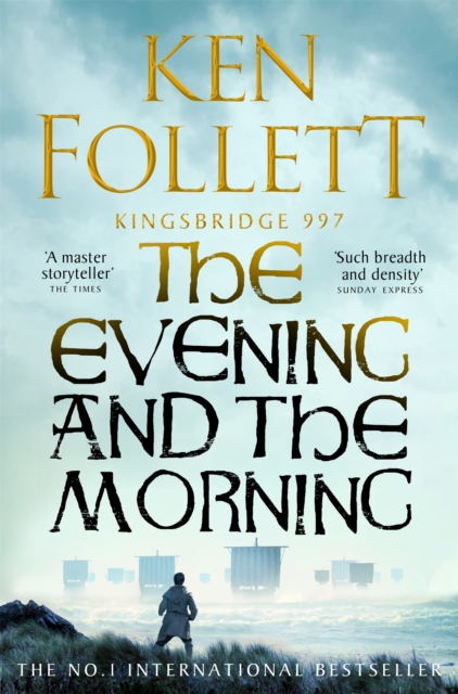 The Evening and the Morning : The Prequel to The Pillars of the Earth, A Kingsbridge Novel, EPUB eBook