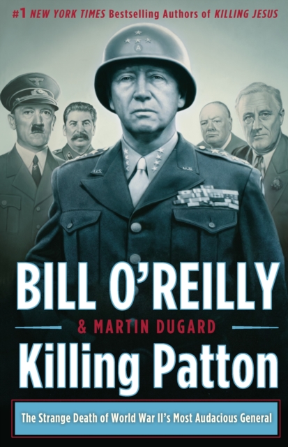 Killing Patton : The Strange Death of World War II's Most Audacious General, Hardback Book