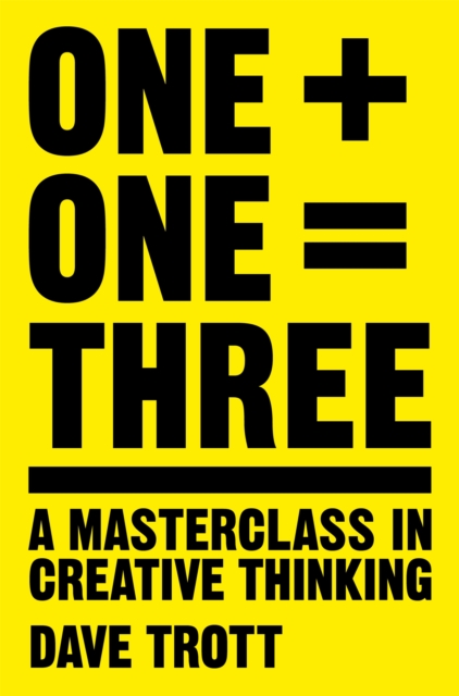 One Plus One Equals Three : A Masterclass in Creative Thinking, Paperback / softback Book