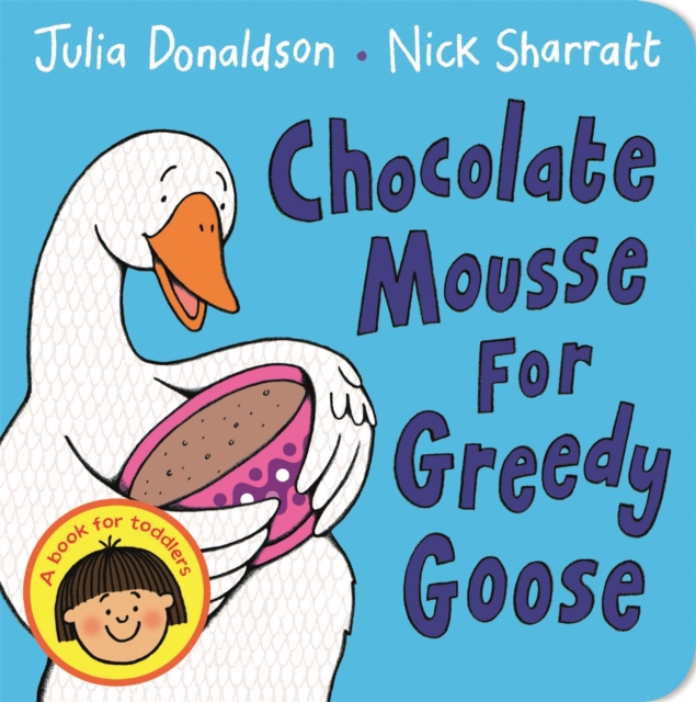 Chocolate Mousse for Greedy Goose, Board book Book