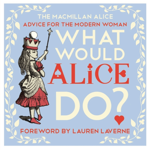What Would Alice Do? : Advice for the Modern Woman, Hardback Book