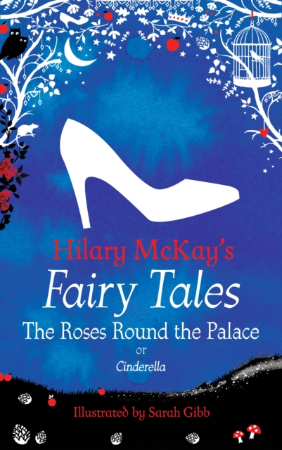 The Roses Round the Palace : a Cinderella retelling by Hilary McKay, EPUB eBook