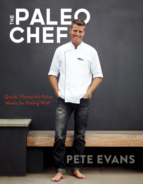 The Paleo Chef : Quick, Flavourful Paleo Meals for Eating Well, Paperback / softback Book